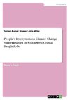 People's Perception on Climate Change Vulnerabilities of South-West Coastal Bangladesh