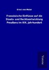 Französische Einflüsse auf die Staats- und Rechtsentwicklung Preußens im XIX. Jahrhundert