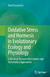 Oxidative Stress and Hormesis in Evolutionary Ecology and Physiology