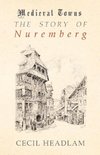 The Story of Nuremberg (Medieval Towns Series)