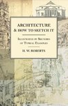 Architecture and How to Sketch it - Illustrated by Sketches of Typical Examples