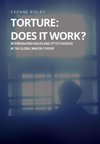 Torture - Does it Work ? Interrogation issues and effectiveness in the Global War on Terror