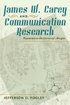 James W. Carey and Communication Research