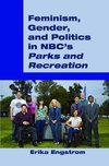 Feminism, Gender, and Politics in NBC's «Parks and Recreation»