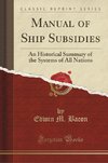 Bacon, E: Manual of Ship Subsidies