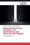 Representaciones sociales y la abstinencia del consumo de drogas