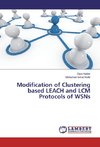 Modification of Clustering based LEACH and LCM Protocols of WSNs