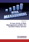 A case study of Risk Management within the Scottish Police Service