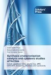 Synthesis charactorisation catalytic and cytotoxic studies of ferrites