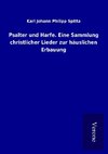 Psalter und Harfe. Eine Sammlung christlicher Lieder zur häuslichen Erbauung