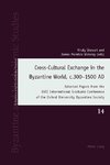 Cross-Cultural Exchange in the Byzantine World, c.300-1500 AD