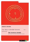 The Maya Calendar Systems Vol. 1