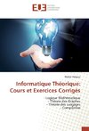 Informatique Théorique: Cours et Exercices Corrigés