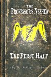 The Professor's Nephew - The First Half