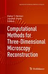 Computational Methods for Three-Dimensional Microscopy Reconstruction