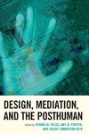 Design, Mediation, and the Posthuman