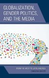 Globalization, Gender Politics, and the Media