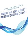 Transcultural Flows of English and Education in Asian Contexts