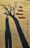 Fly Talks . . . Pillow Walks