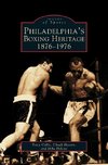 Philadelphia's Boxing Heritage 1876-1976