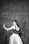 New Philosophies of Sex and Love