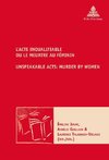 L'Acte inqualifiable, ou le meurtre au féminin / Unspeakable Acts: Murder by Women