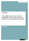 Schlussfolgerungen für die Praxis der Jugendhilfe in Deutschland durch den Vergleich mit der englischen Jugendhilfe