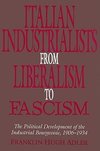 Italian Industrialists from Liberalism to Fascism