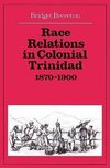 Race Relations in Colonial Trinidad 1870 1900