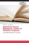 Norberto Reyes Blázquez: como un Moliére Tropical