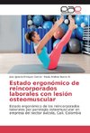 Estado ergonómico de reincorporados laborales con lesión osteomuscular