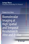 Biomolecular Imaging at High Spatial and Temporal Resolution In Vitro and In Vivo