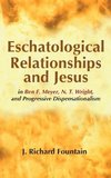 Eschatological Relationships and Jesus in Ben F. Meyer, N. T. Wright, and Progressive Dispensationalism