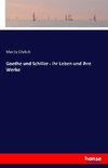 Goethe und Schiller - ihr Leben und ihre Werke