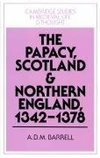 The Papacy, Scotland and Northern England, 1342 1378