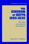 The Kingdom of Quito, 1690 1830