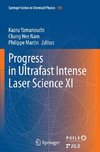 Progress in Ultrafast Intense Laser Science XI