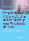 Prosperos Bücher. Friktionen, Struktur und die Grundzüge einer Monadologie des Films