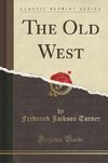 Turner, F: Old West (Classic Reprint)