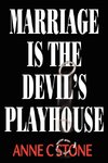 Marriage is the Devil's Playhouse