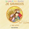 JE GRANDIS L'âge enfant