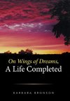 ON WINGS OF DREAMS, A LIFE COMPLETED