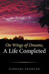 ON WINGS OF DREAMS, A LIFE COMPLETED