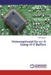 Heteroepitaxial Ge on Si Using III-V Buffers