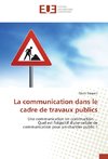 La communication dans le cadre de travaux publics