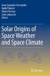 Solar Origins of Space Weather and Space Climate