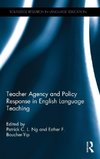 Teacher Agency and Policy Response in English Language Teaching