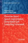 Phoneme-Based Speech Segmentation using Hybrid Soft Computing Framework