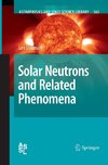 Solar Neutrons and Related Phenomena