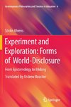 Experiment and Exploration: Forms of World-Disclosure